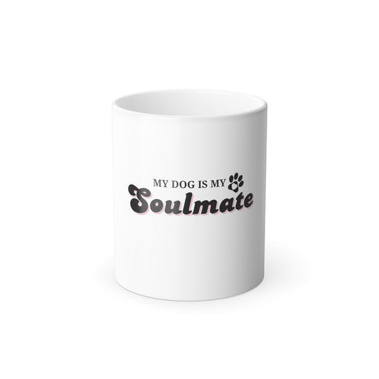 Unleashed Life My Dog is My Soulmate Color Morphing Mug, 11oz