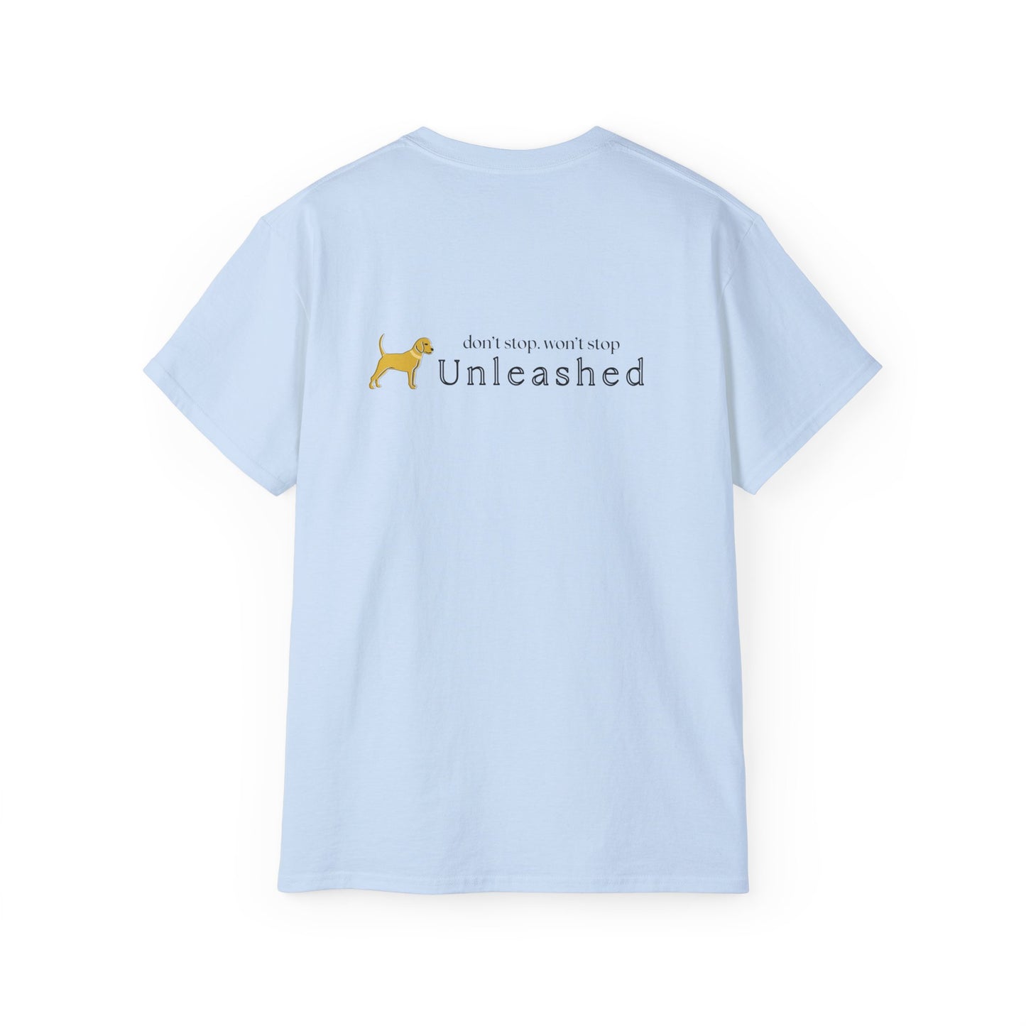 Unleashed Life Don't Stop Unleashed Short Sleeve Tee