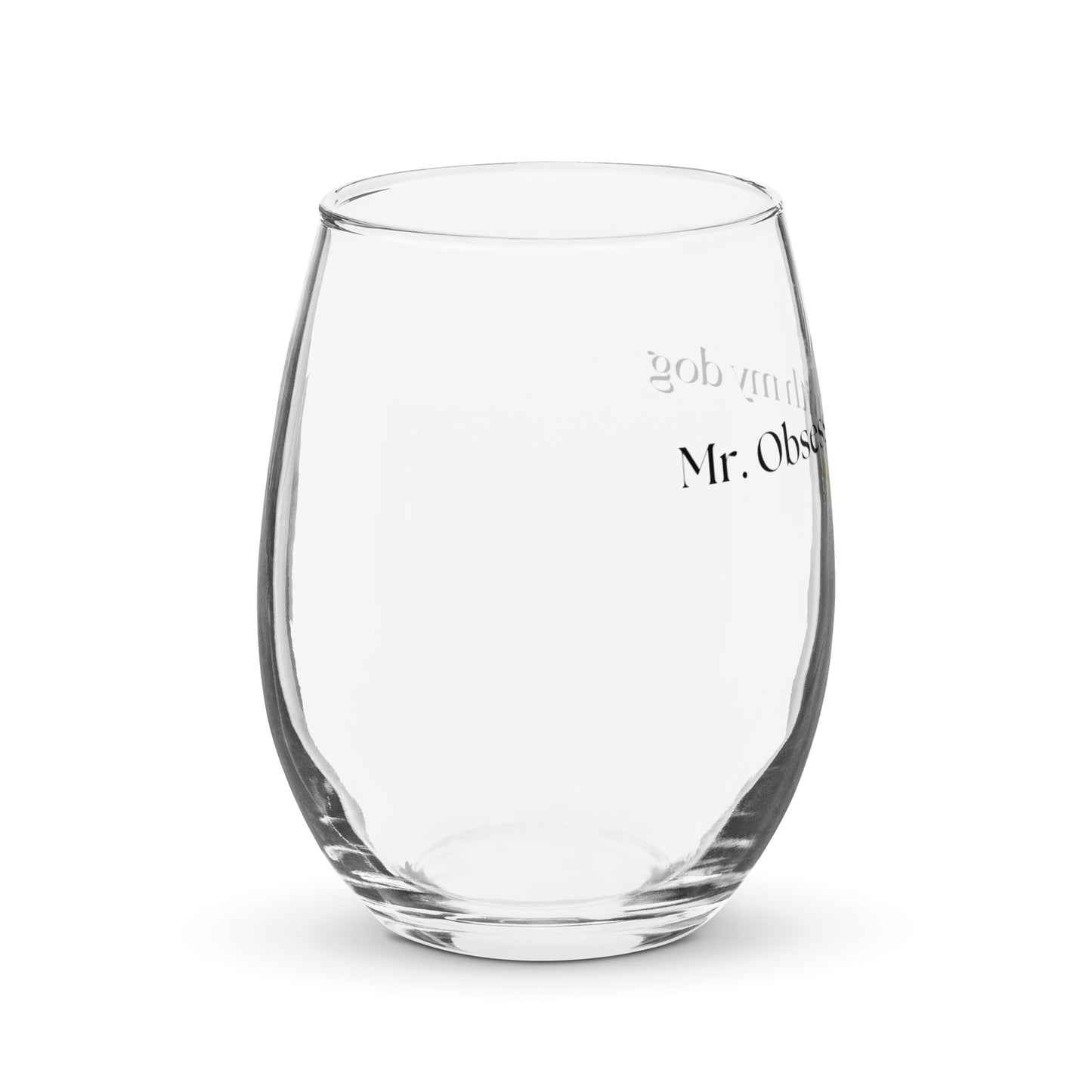 Unleashed Life Mr Obsessed with My Dog Stemless wine glass