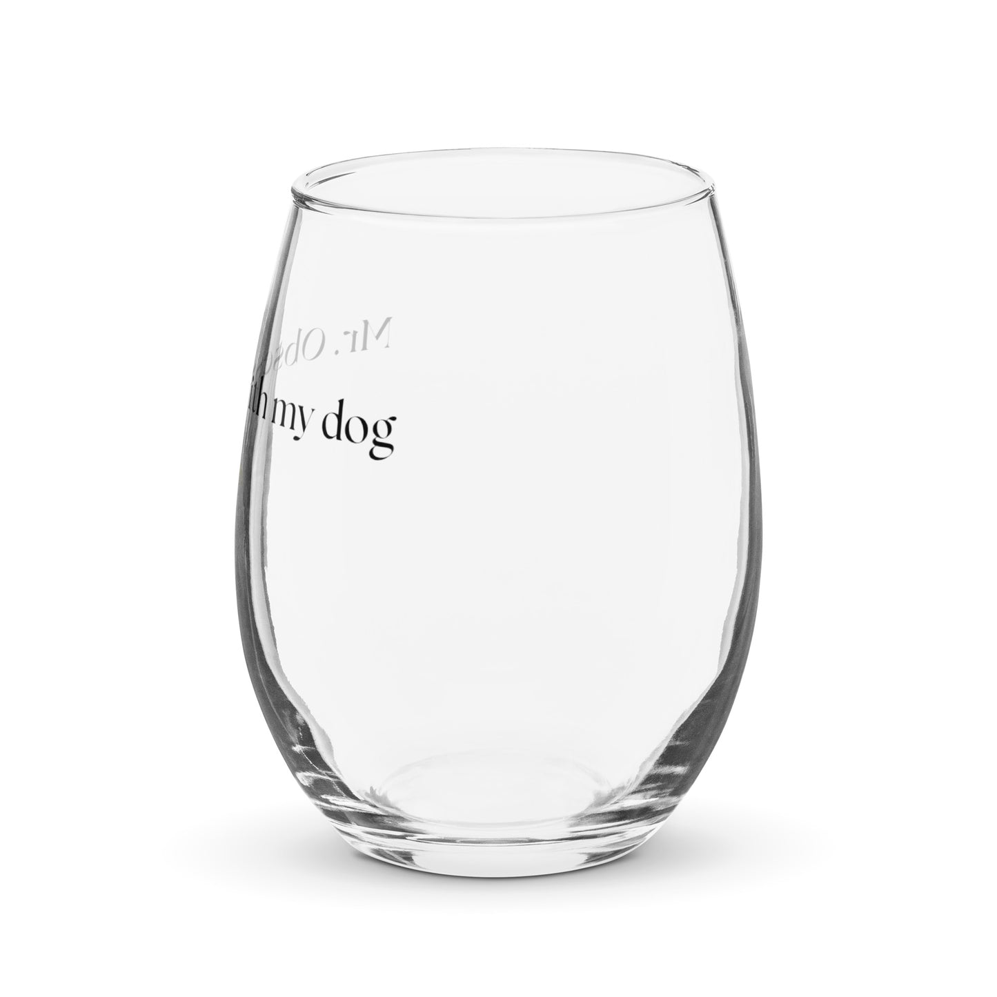 Unleashed Life Mr Obsessed with My Dog Stemless wine glass