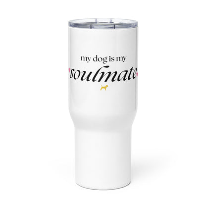 Unleashed Life My Dog is My Soulmate Travel mug with a handle