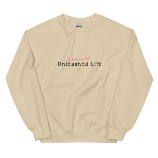 Unleashed Life Living My Best Sweatshirt