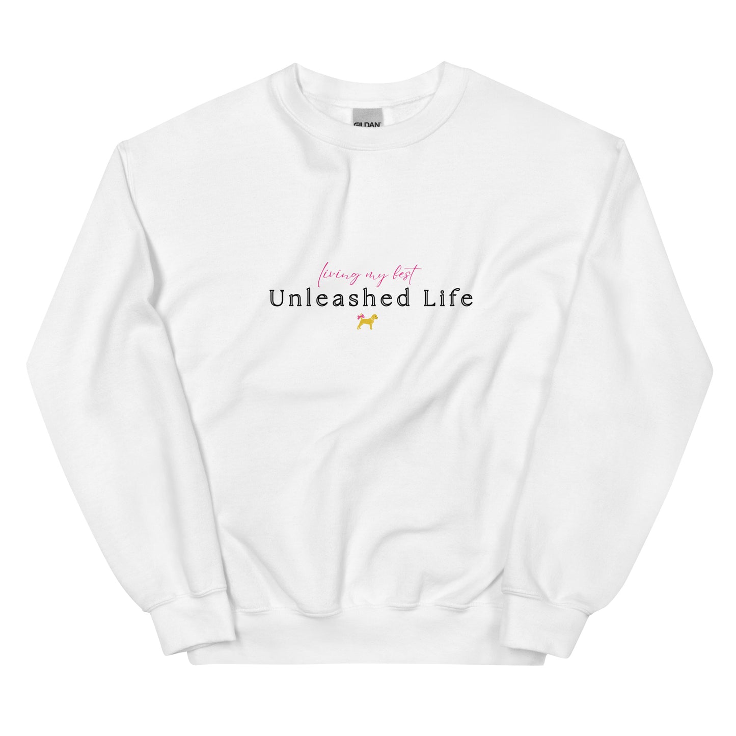 Unleashed Life Living My Best Sweatshirt
