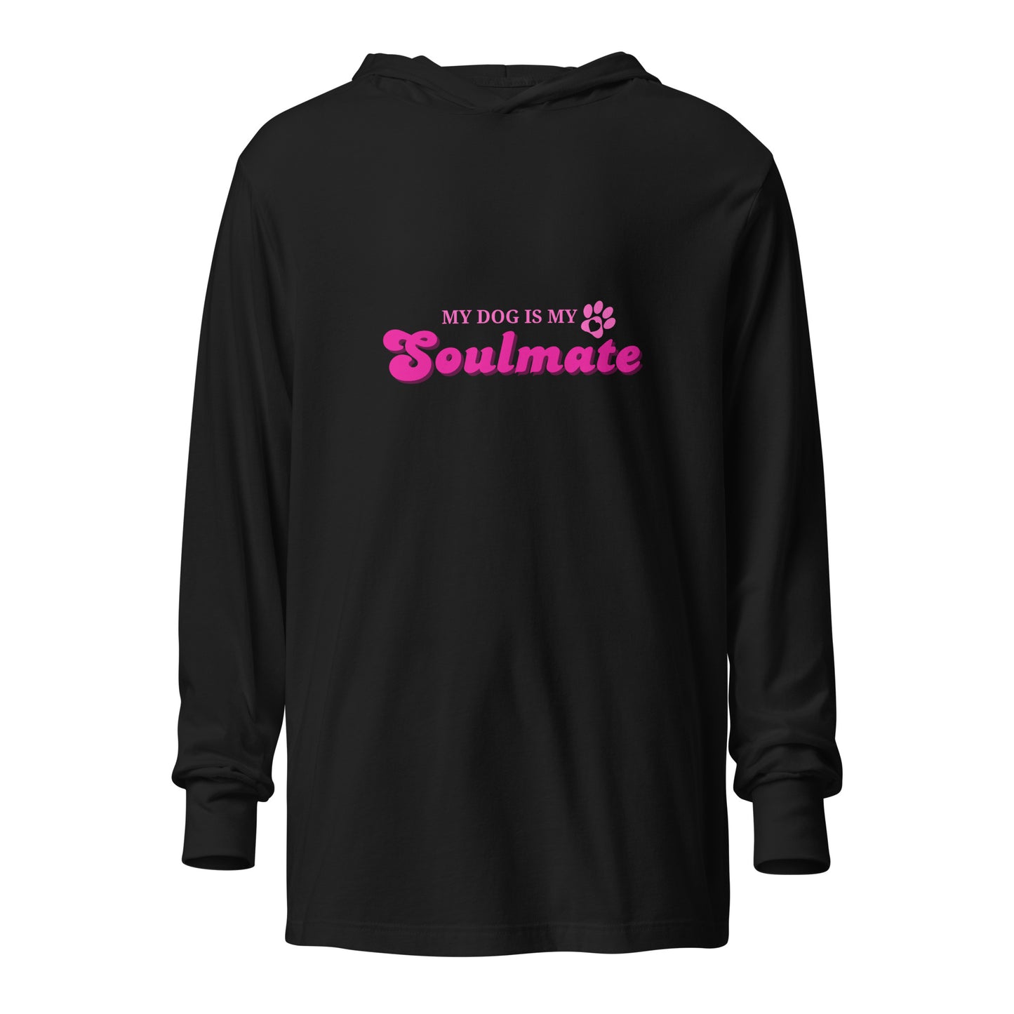 Unleashed Life My Dog is My Soulmate Hooded long-sleeve tee