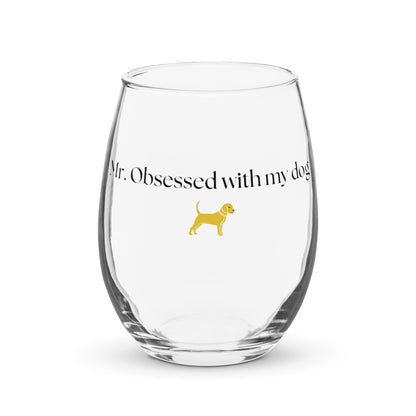 Mr Obsessed with My Dog Stemless wine glass